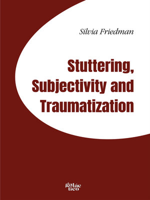 cover image of Stuttering, subjectivity and traumatization